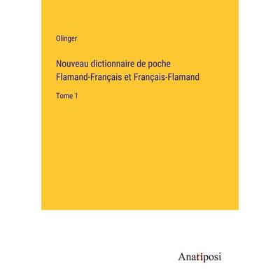Nouveau dictionnaire de poche Flamand-Français et Français-Flamand, Taschenbuch von Olinger, Anatiposi Verlag, 978-3-382-74406-9