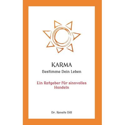 Karma - Bestimme dein Leben, Gebundene Ausgabe von , BoD – Books on Demand, 978-3-7494-2859-5