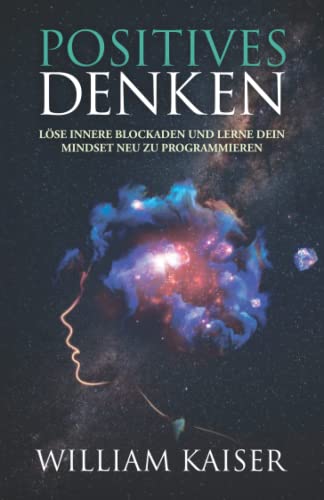 William Kaiser - Positives Denken - Löse innere Blockaden und lerne dein Mindset neu zu programmieren - Preis vom 01.10.2026 17:08:56 h