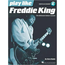 Play Like Freddie King: The Ultimate Guitar Lesson Book with Online Audio Tracks, Sachbücher von Dave Rubin