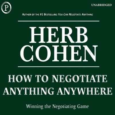 How to Negotiate Anything, Anywhere - Herb Cohen, Audio, 9781597779166