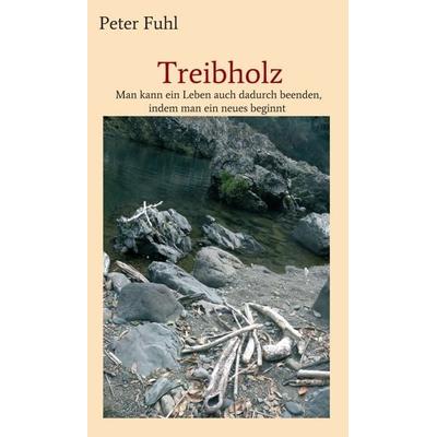 Treibholz, Gebundene Ausgabe von Peter Fuhl, Tredition, 978-3-7345-9190-7