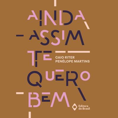 Ainda assim te quero bem - Caio Riter,Penélope Martins, Audio, 9788510085434