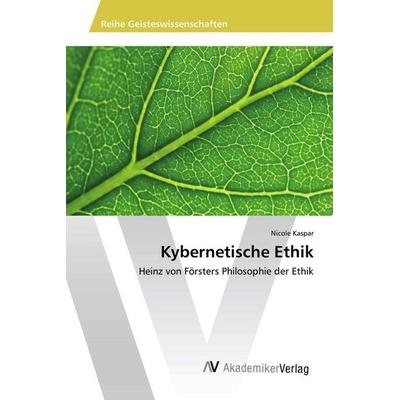 Kybernetische Ethik, Taschenbuch von Nicole Kaspar, AV Akademikerverlag, 978-3-639-88936-9