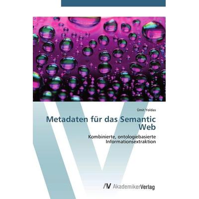 Metadaten für das Semantic Web, Taschenbuch von Ümit Yoldas, AV Akademikerverlag, 978-3-639-42844-5