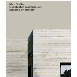 Max Dudler: Geschichte weiterbauen / Building on History, Fachbücher von Alexander Bonte