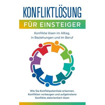 Konfliktlösung für Einsteiger - Konflikte lösen im Alltag, in Beziehungen und im Beruf, Taschenbuch von Matthias Ernst, BoD – Books on Demand,