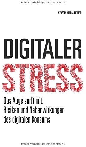 Herter, Kerstin Maria - Digitaler Stress: Das Auge surft mit: Risiken und Nebenwirkungen des digitalen Konsums - Preis vom 09.10.2026 07:28:09 h