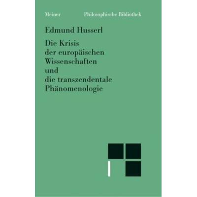 Die Krisis der europäischen Wissenschaften und die transzendentale Phänomenologie, Taschenbuch von Edmund Husserl, Felix Meiner, 978-3-7873-1297-9