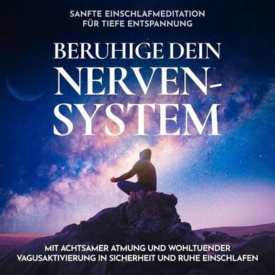 Beruhige dein Nervensystem - Sanfte Einschlafmeditation für tiefe Entspannung - Raphael Kempermann, Audio, 4070169349889