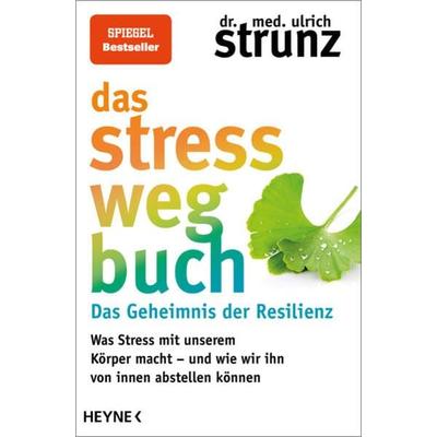 Das Stress-weg-Buch – Das Geheimnis der Resilienz, Taschenbuch von Ulrich Strunz, Heyne, 978-3-453-21810-9