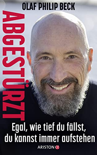 Beck, Olaf Philip - Abgestürzt: Egal, wie tief du fällst, du kannst immer aufstehen - Preis vom 05.10.2026 03:47:11 h