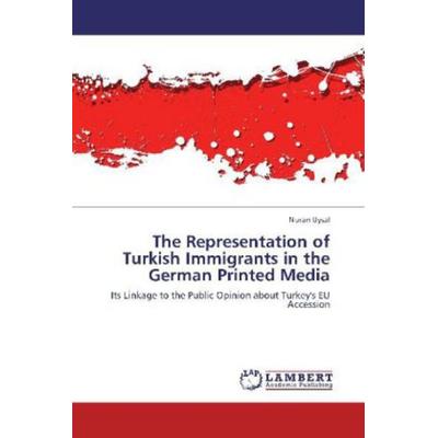 Uysal, N: Representation of Turkish Immigrants in the German, Taschenbuch von Nuran Uysal, LAP LAMBERT Academic Publishing, 978-3-659-33056-8