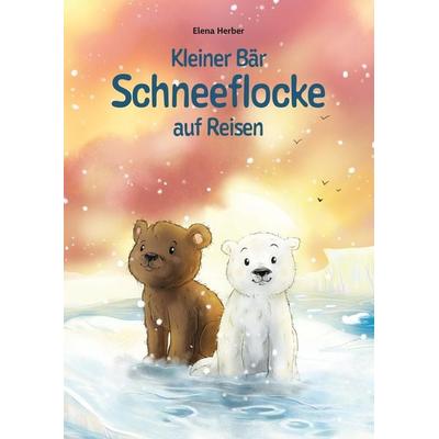 Kleiner Bär Schneeflocke auf Reisen, Taschenbuch von Elena Herber, Tredition, 978-3-347-76716-4