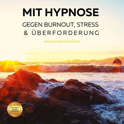 Mit Hypnose gegen Burnout, Stress & Überforderung (Hörbuch) - Patrick Lynen, Audio, 4064066822385