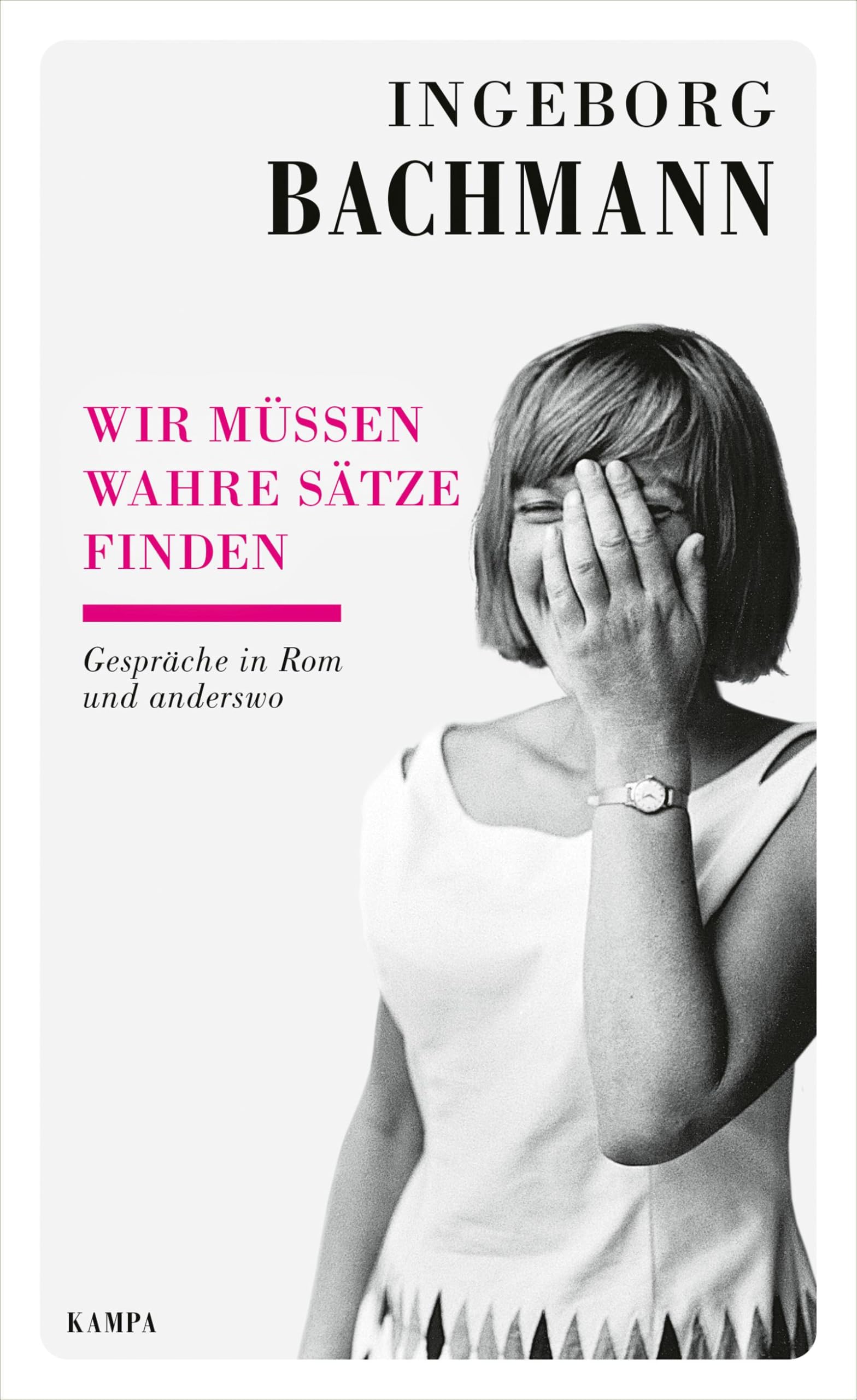 Ingeborg Bachmann - Wir müssen wahre Sätze finden: Gespräche in Rom und anderswo - Preis vom 13.10.2026 19:28:25 h