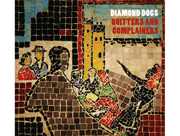 Diamond Dogs - Quitters & Complainers