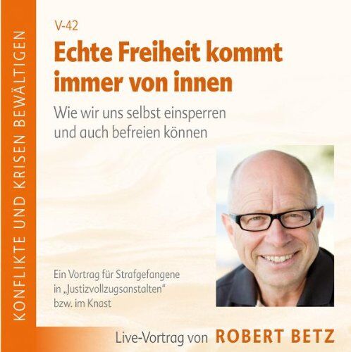 Betz, Robert T. - Echte Freiheit kommt immer von innen. Wie wir uns selbst einsperren und auch befreien können (Ein Vortrag für Strafgefangene in Justizvollzugsanstalten bzw. im Knast) - Preis vom 09.10.2026 07:28:09 h