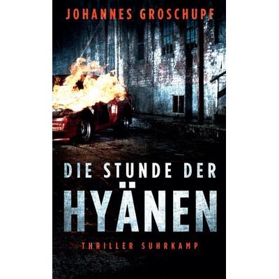 Die Stunde der Hyänen, Taschenbuch von Johannes Groschupf, Suhrkamp