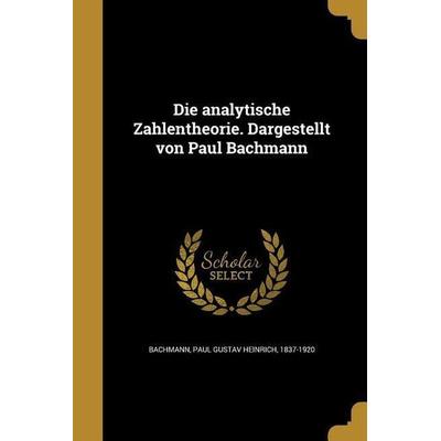 Die analytische Zahlentheorie. Dargestellt von Paul Bachmann, Taschenbuch von , Creative Media Partners, LLC, 978-1-361-84552-3