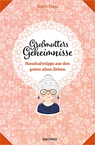 Karin Popp - Großmutters Geheimnisse - Haushaltstipps aus den guten alten Zeiten - Preis vom 15.10.2026 23:06:25 h