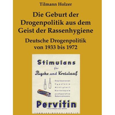 Die Geburt der Drogenpolitik aus dem Geist der Rassenhygiene, Gebundene Ausgabe von Tilmann Holzer, BoD – Books on Demand, 978-3-8334-9014-9