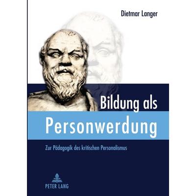 Bildung als Personwerdung, Gebundene Ausgabe von Dietmar Langer, Peter Lang GmbH, Internationaler Verlag der Wissenschaften, 978-3-631-61743-4