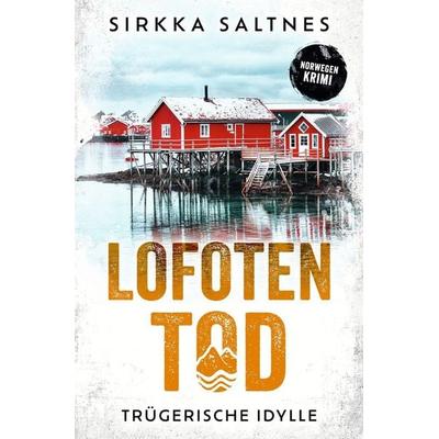 LOFOTENTOD - Trügerische Idylle, Taschenbuch von Sirkka Saltnes, Tolino Media, 978-3-7592-5408-5