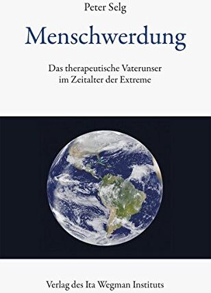Peter Selg - Menschwerdung: Das therapeutische Vaterunser im Zeitalter der Extreme - Preis vom 09.10.2026 07:28:09 h