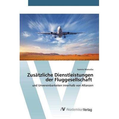 Zusätzliche Dienstleistungen der Fluggesellschaft, Taschenbuch von Ioannis Maroulas, AV Akademikerverlag, 978-620-0-66116-6