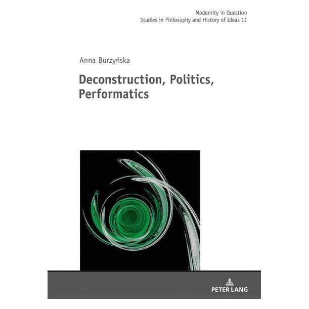 Peter Lang Burzynska:Deconstruction, Politics, Per (Englisch, Hardcover, Anna R. Burzyńska) (67838589)