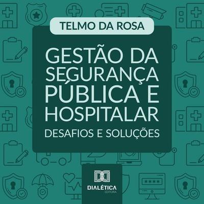 Gestão da Segurança Pública e Hospitalar - Telmo da Rosa, Audio, 9786527059950