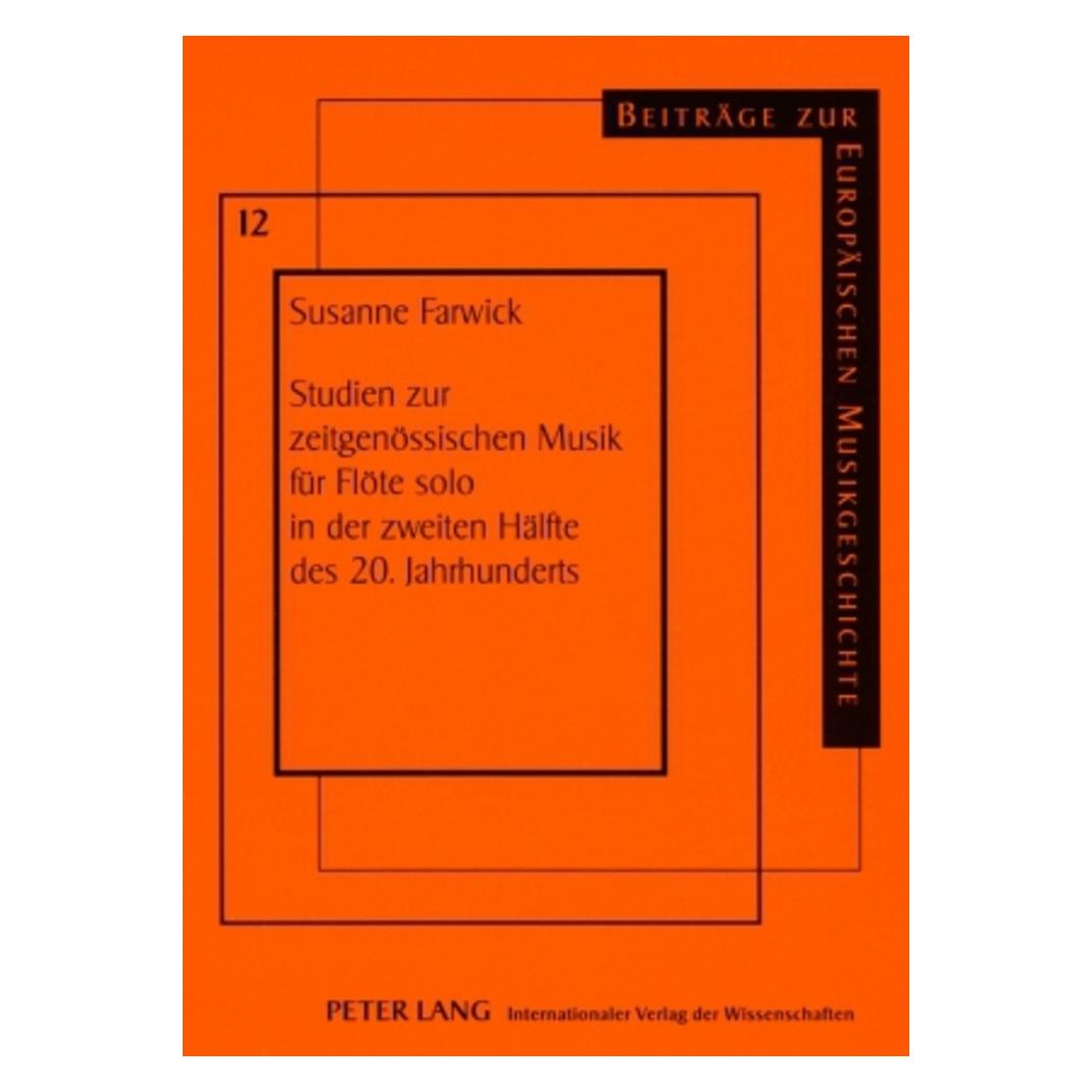 Peter Lang Studien zur zeitgenössischen Musik für Flöte solo in der zweiten Hälfte des 20. Jahrhunderts (Deutsch, Softcover, Susanne Farwick) (56032039)