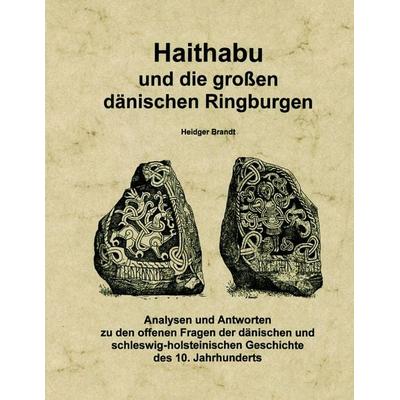 Haithabu und die großen dänischen Ringburgen, Taschenbuch von Heidger Brandt, BoD – Books on Demand, 978-3-8334-3144-9
