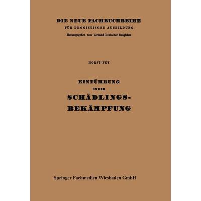 Einführung in die Schädlingsbekämpfung, Taschenbuch von Horst Fey, Vieweg & Teubner, 978-3-663-00470-7