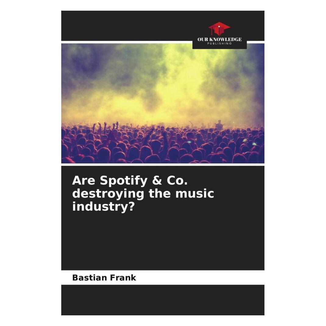 Our Knowledge Publishing Are Spotify & Co. destroying the music industry? (56235626)