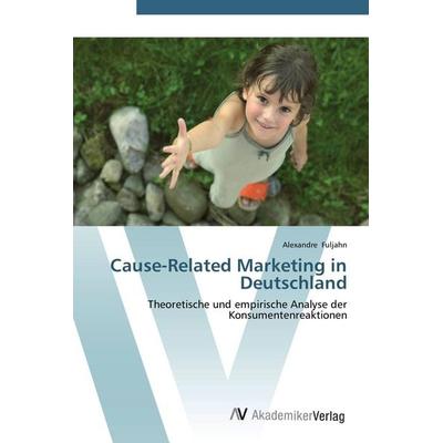 Cause-Related Marketing in Deutschland, Taschenbuch von Alexandre Fuljahn, AV Akademikerverlag, 978-3-639-43446-0