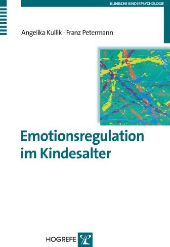 Angelika Kullik - Emotionsregulation im Kindesalter (Klinische Kinderpsychologie) - Preis vom 02.10.2026 23:42:20 h