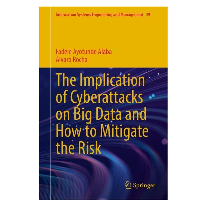 Springer The Implication of Cyberattacks on Big Data and How to Mitigate the Risk (Englisch, Hardcover, Fadele Ayotunde Alaba) (57305232)