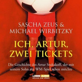 Sascha Zeus - Ich, Artur, zwei Tickets: Die Geschichte des Artur Stukakoff, der mit seinem. gekürzte Romanfassung - Preis vom 11.10.2026 15:43:13 h