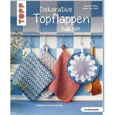 Dekorative Topflappen häkeln (kreativ.kompakt.), Taschenbuch von Jennifer Stiller,Karen Lee Luick, Frechverlag GmbH, 978-3-7724-6854-4