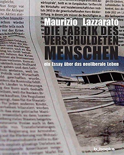 Maurizio Lazzarato - Die Fabrik des verschuldeten Menschen: Ein Essay über das neoliberale Leben - Preis vom 13.10.2026 11:25:28 h