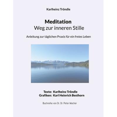 Meditation - Weg zur inneren Stille, Taschenbuch von Karlheinz Tröndle, BoD – Books on Demand, 978-3-7597-8313-4