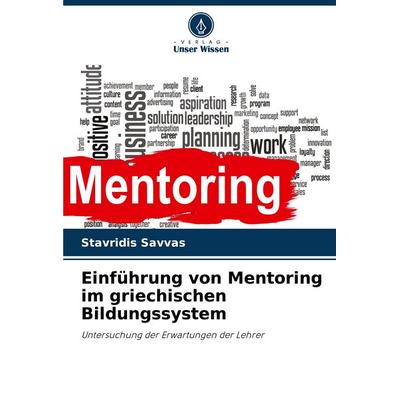 Einführung von Mentoring im griechischen Bildungssystem, Taschenbuch von Stavridis Savvas, Verlag Unser Wissen, 978-620-8-79943-4