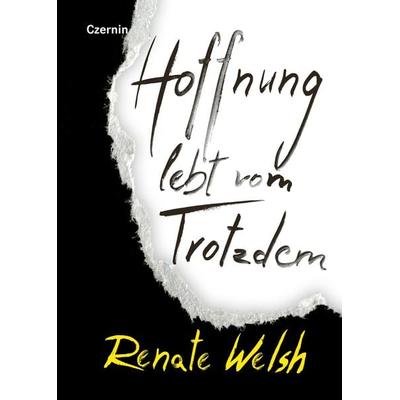 Hoffnung lebt vom Trotzdem, Gebundene Ausgabe von Renate Welsh, Czernin, 978-3-7076-0760-4