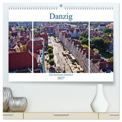 Danzig - Eine historische Schönheit (hochwertiger Premium Wandkalender 2027 DIN A2 quer), Kunstdruck in Hochglanz