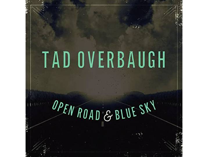 Tad -& The Late Arrivals- Overbaugh - Open Road & Blue Sky