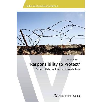 Responsibility to Protect, Taschenbuch von Verena Schaupp, AV Akademikerverlag, 978-3-639-79002-3