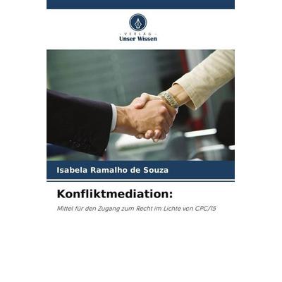 Konfliktmediation:, Taschenbuch von Isabela Ramalho de Souza, Verlag Unser Wissen, 978-620-5-93578-1