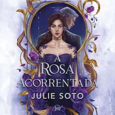A rosa acorrentada - Julie Soto, Audio, 9786559705368
